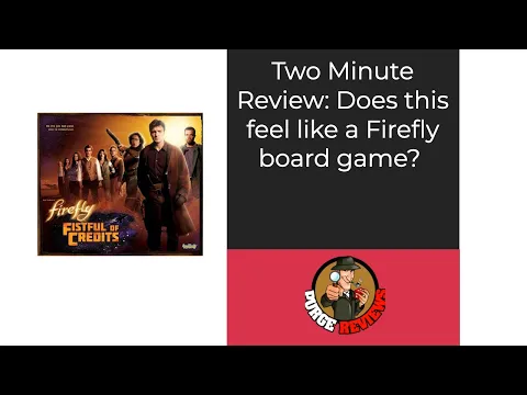 Firefly Fistful of Credits by Purge Reviews: Two Minute Review