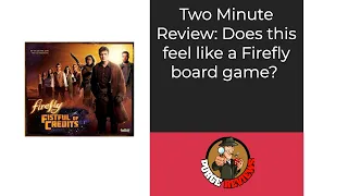 Firefly Fistful of Credits by Purge Reviews: Two Minute Review