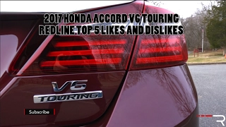 2017 Honda Accord V6 Touring – Redline: Top 5 Likes & Dislikes