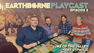 Earthborne Games Playcast | Episode 5: Lure of the Valley - Day 2 (Part 2)