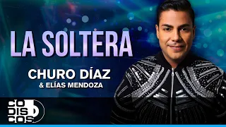 La Soltera, Churo Díaz Y Elías Mendoza - Audio