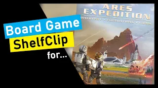 ShelfClips: Terraforming Mars Ares Expedition Discovery, Foundations & Crisis (Board Game Preview)