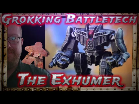 The Exhumer, Grokking Battletech