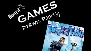 Games Drawn Poorly: Hey That's My Fish