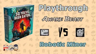 Awake Beast vs Robotic Miner - So, You've Been Eaten Playthrough!