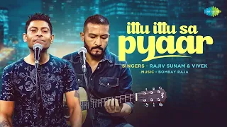 Ittu Ittu Sa Pyaar | Rajiv Sunam | Vivek | Gourov Dasgupta | Saregama Fresh | Indie Music