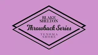 Blake Shelton - I Lived It (Texoma Shore Throwback Series)