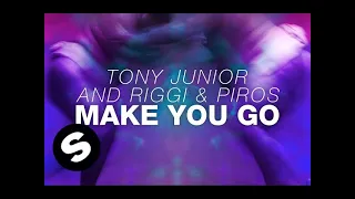 Tony Junior and Riggi & Piros - Make You Go (OUT NOW)
