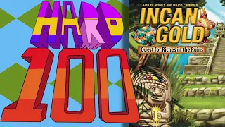 The Hard 100: Incan Gold