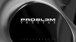 PRO8L3M - Vanitas (Instrumental)