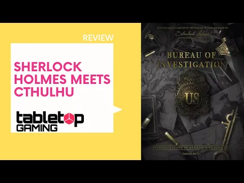 Bureau of Investigation: Investigations in Arkham & Elsewhere... But is it worth it? We review!