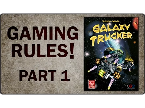 Gaming Rules! - Galaxy Trucker How to Play Video - Part 1