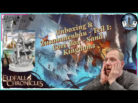Unboxing & Zusammenbau: ELDFALL CHRONICLES Teil 1: Core Box - Sand Kingdoms - eine Augenweide!