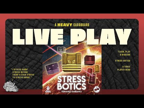 Stress Botics - 3p Teaching, Play-through, & Roundtable Discussion by Heavy Cardboard