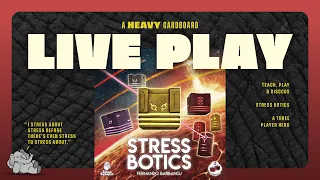 Stress Botics - 3p Teaching, Play-through, & Roundtable Discussion by Heavy Cardboard