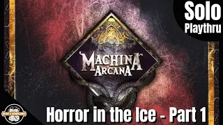 Machina Arcana 3rd Edition - Solo - Horror in the Ice - Part 1