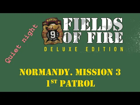 Fields of FIre. Normandy Campaign. Mission 3. First Patrol