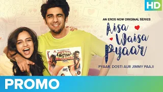 Pyaar, Dosti Aur Jimmy Paaji - Promo | Aisa Waisa Pyaar | Prit Kamani & Ahsaas Channa | Eros Now