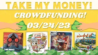Take My Money - Crowdfunding Review! (3/24/23)