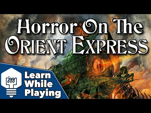 Horror on the Orient Express - Learn While Playing