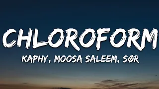 Kaphy, Moosa Saleem, SØR - Chloroform (Lyrics)