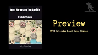 Lone Sherman: The Pacific – A Solitaire Wargame - Preview
