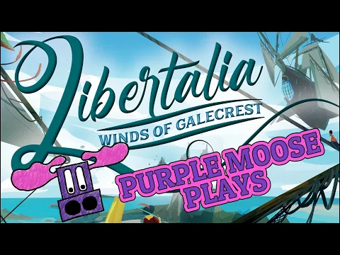 Purple Moose Plays...Libertalia: Winds of Galecrest (solo)