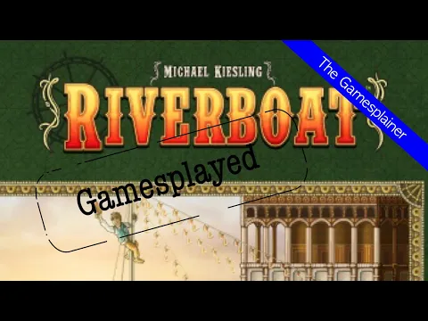Riverboat Gamesplained - Part 2 (Gamesplayed)