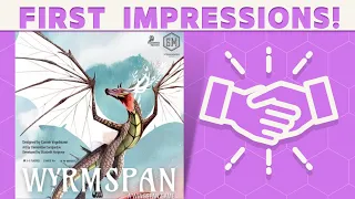 Wyrmspan - First Impressions: A Good Egg or A Scrambled Mess?
