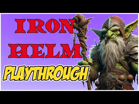 IRON HELM PLAYTHROUGH - Grimmly Ventures Into Galnok's Labyrinth!
