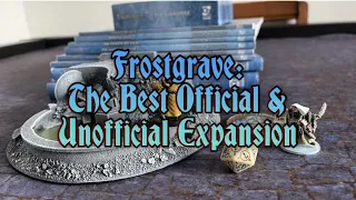 Frostgrave: The Best Official & Unofficial Expansion