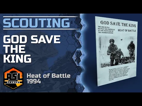 Advanced Squad Leader Scouting Report 73 - God Save the King