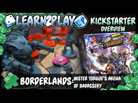 Learn to Play Presents: A Kickstarter overview for Borderlands Mister Torgue's Arena of Badassery