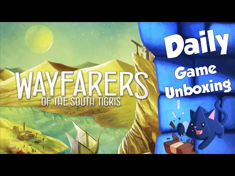 Wayfarers of the South Tigris - Daily Game Unboxing