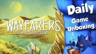 Wayfarers of the South Tigris - Daily Game Unboxing
