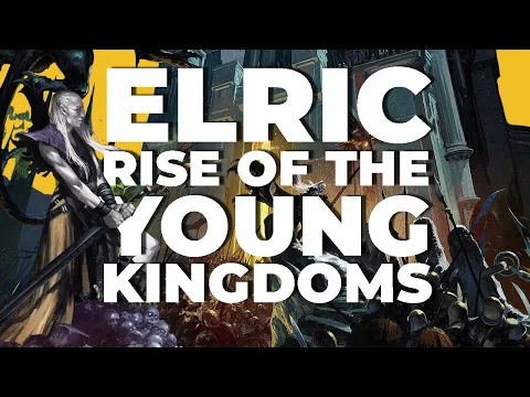 Last Chance - Elric: Rise of the Young Kingdoms | Kickstarter Preview