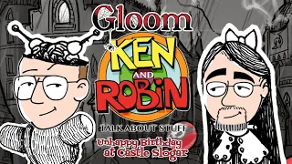 Ken and Robin Talk About Gloom: Unhappy Birthday at Castle Slogar