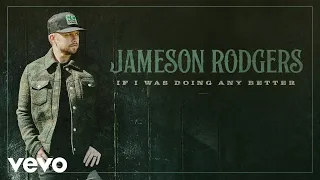 Jameson Rodgers - If I Was Doing Any Better (Official Audio)