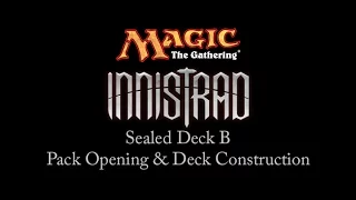 Magic: The Gathering: Innistrad Sealed Deck B Pack Opening and Deck Construction
