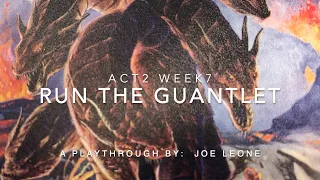 Act 2 Week 7, Run the gauntlet.