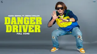 Danger Driver - Vadda Grewal Ft. Deepak Dhillon (Full Song) Game Changerz - Latest Punjabi Song