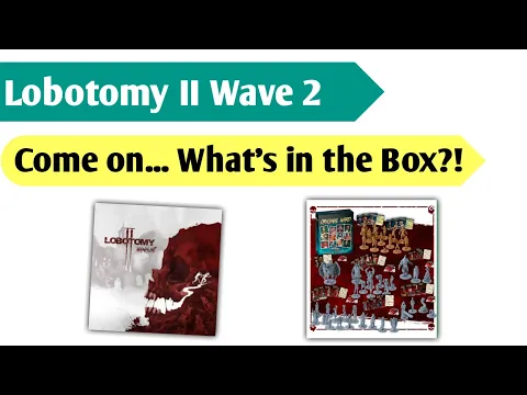 Insane in the Brain: An Unboxing of Lobotomy II Wave 2