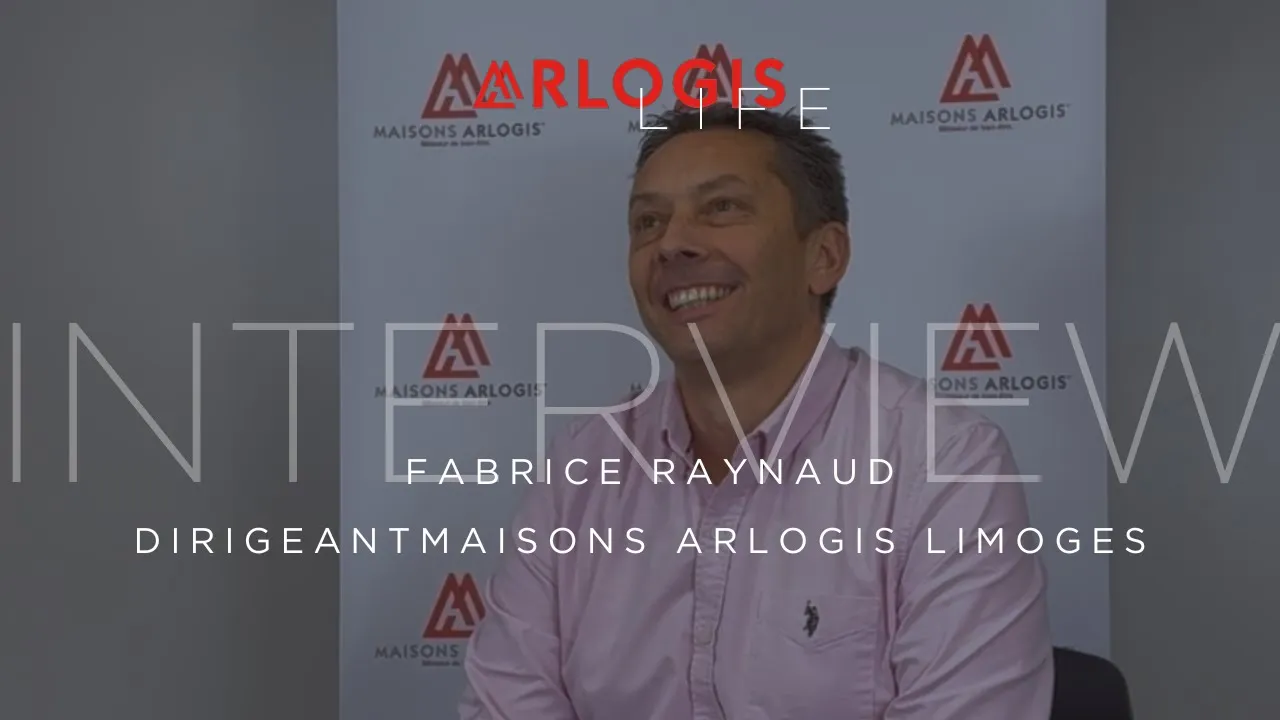 Témoignage de Fabrice RAYNAUD sur Maisons ARLOGIS