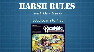 Harsh Rules - Let's Learn How To Play Broadsides & Boarding Parties
