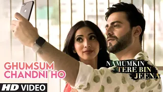 Ghumsum Chandni Ho New Video Song | Namumkin Tere Bin Jeena | Jubin Nautiyal | Anmol Chopra, Rehana