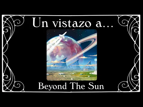 Un vistazo express a Beyond The Sun