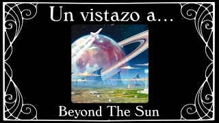 Un vistazo express a Beyond The Sun