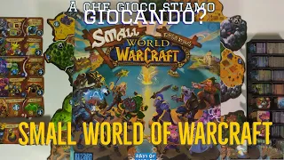 Dimenticate Risiko, Small World of Warcraft è il gioco che fa per voi! A che gioco stiamo giocando?