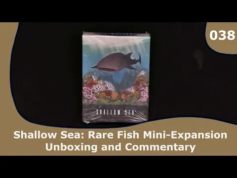Shallow Seas: Rare Fish Mini-Expansion - Unboxing and Storage | 038 | CulBlu Unboxing