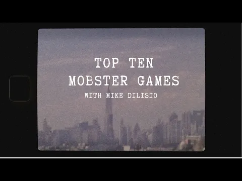 Top 10 Mobster Games - with Mike DiLisio